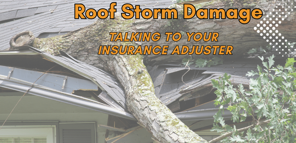 A fallen tree on a roof. The words 'Roof Storm Damage: Talking to Your Insurance Adjuster' are overlayed